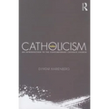 Catholicism Today: An Introduction to the Contemporary Catholic Church