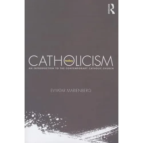 Catholicism Today: An Introduction to the Contemporary Catholic Church