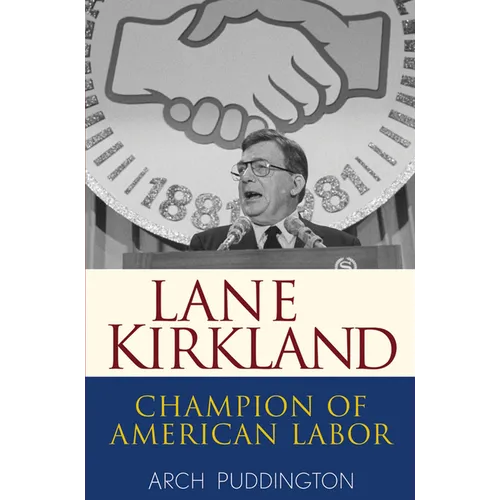 Lane Kirkland: Champion of American Labor