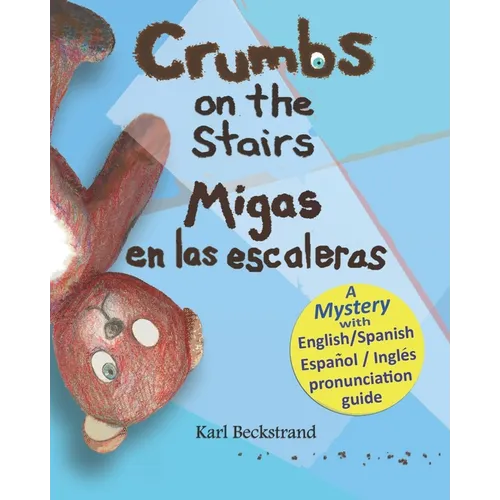 Crumbs on the Stairs - Migas en las escaleras: A Mystery in English & Spanish
