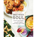 Sweet Potato Soul: 100 Easy Vegan Recipes for the Southern Flavors of Smoke, Sugar, Spice, and Soul: A Cookbook