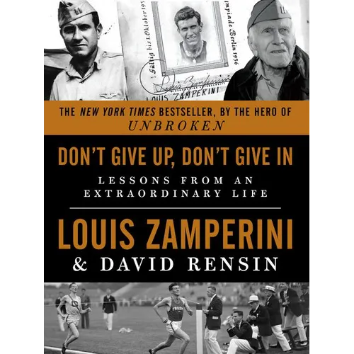 Don't Give Up, Don't Give in: Lessons from an Extraordinary Life