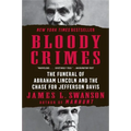 Bloody Crimes: The Funeral of Abraham Lincoln and the Chase for Jefferson Davis