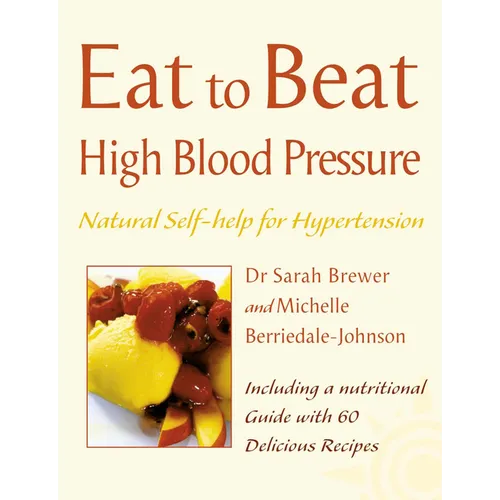 High Blood Pressure: Natural Self-help for Hypertension, including 60 recipes