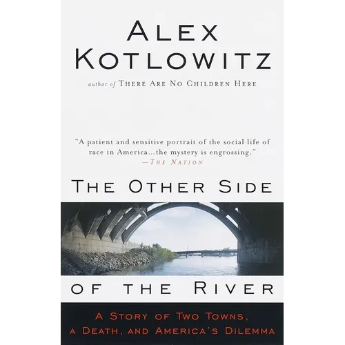 The Other Side of the River: A Story of Two Towns, a Death, and America's Dilemma