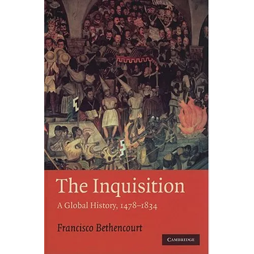 The Inquisition: A Global History 1478-1834