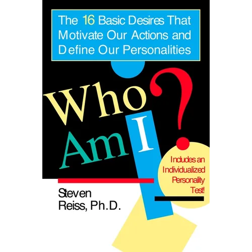 Who am I?: 16 Basic Desires that Motivate Our Actions Define Our Personalities