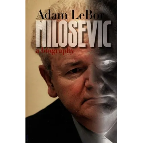 Milosevic: A Biography