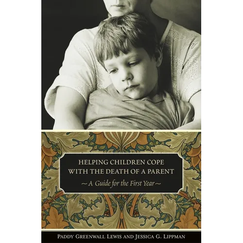 Helping Children Cope with the Death of a Parent: A Guide for the First Year