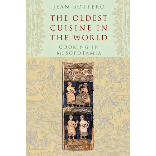 The Oldest Cuisine in the World: Cooking in Mesopotamia