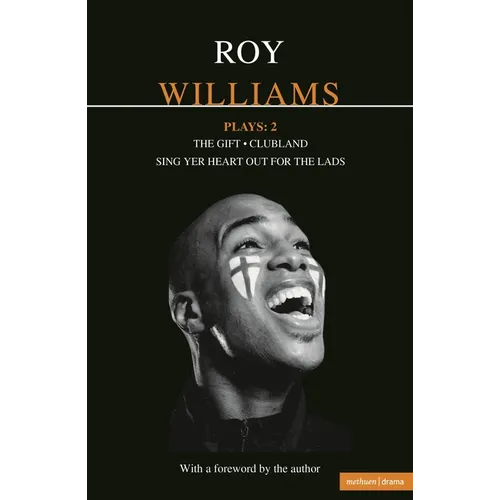 Williams Plays: 2: Sing Yer Heart Out for the Lads; Clubland; The Gift
