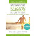 Saving Your Second Marriage Before It Starts Workbook for Men Updated: Nine Questions to Ask Before---And After---You Remarry