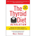 The Thyroid Diet Revolution: Manage Your Master Gland of Metabolism for Lasting Weight Loss