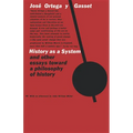 History as a System, and Other Essays Toward a Philosophy of History