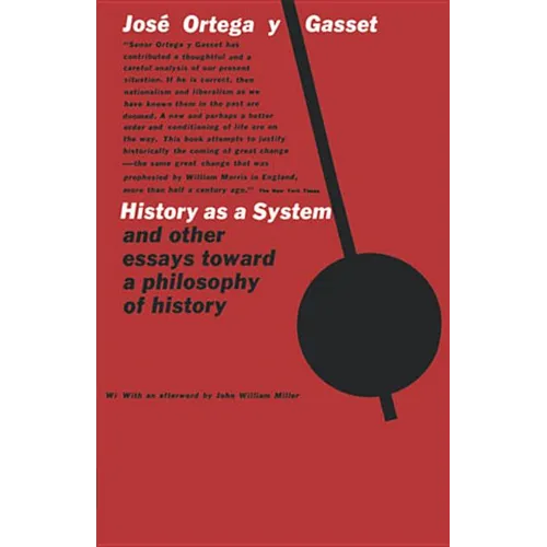 History as a System, and Other Essays Toward a Philosophy of History