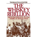 The Whiskey Rebellion: Frontier Epilogue to the American Revolution