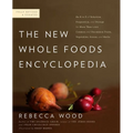 The New Whole Foods Encyclopedia: A Comprehensive Resource for Healthy Eating