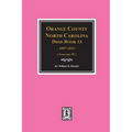 Orange County, North Carolina Deed Books 13, 1808-1811. (Volume #9)