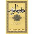 Afghanistan: A Short History of Its People and Politics