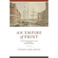An Empire of Print: The New York Publishing Trade in the Early American Republic