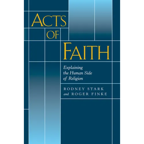Acts of Faith: Explaining the Human Side of Religion