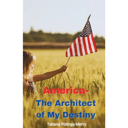 America - The Architect of My Destiny