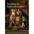 Furnishing the Eighteenth Century: What Furniture Can Tell Us about the European and American Past