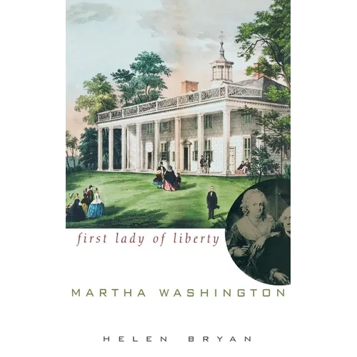 Martha Washington: First Lady of Liberty