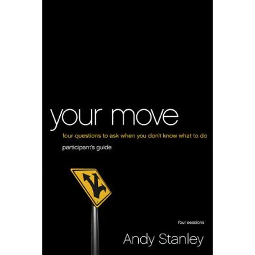 Your Move Bible Study Participant's Guide: Four Questions to Ask When You Don't Know What to Do