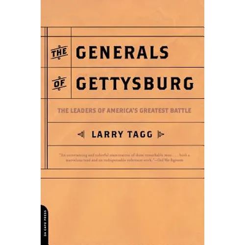 The Generals of Gettysburg: The Leaders of America's Greatest Battle