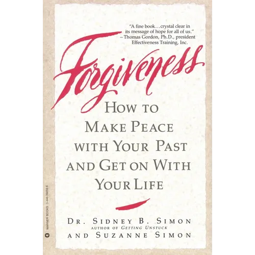 Forgiveness: How to Make Peace with Your Past and Get on with Your Life