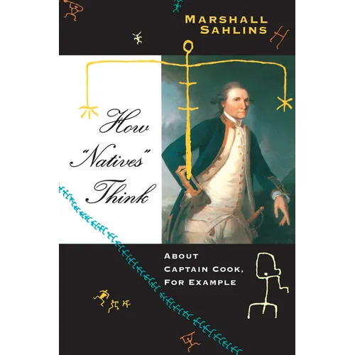 How "Natives" Think: About Captain Cook, For Example