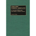 Geriatric Nursing Assistants: An Annotated Bibliography with Models to Enhance Practice