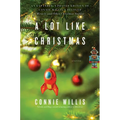 A Lot Like Christmas: Stories