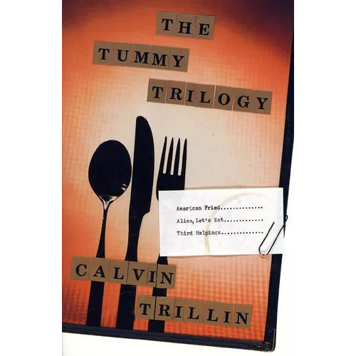 The Tummy Trilogy: American Fried; Alice, Let's Eat; Third Helpings