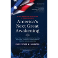 America's Next Great Awakening: What the Convergence of Mysticism, Religion, Atheism & Science Means for the Nation. And You.