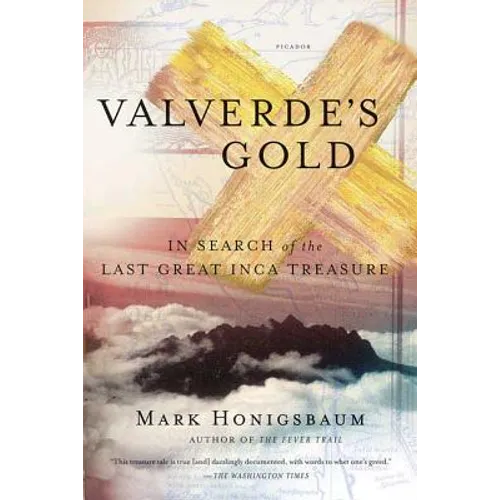 Valverde's Gold: In Search of the Last Great Inca Treasure