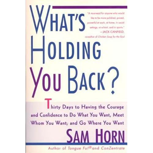 What's Holding You Back?: 30 Days to Having the Courage and Confidence to Do What You Want, Meet Whom You Want, and Go Where You Want