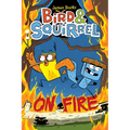 Bird & Squirrel on Fire: A Graphic Novel (Bird & Squirrel #4)