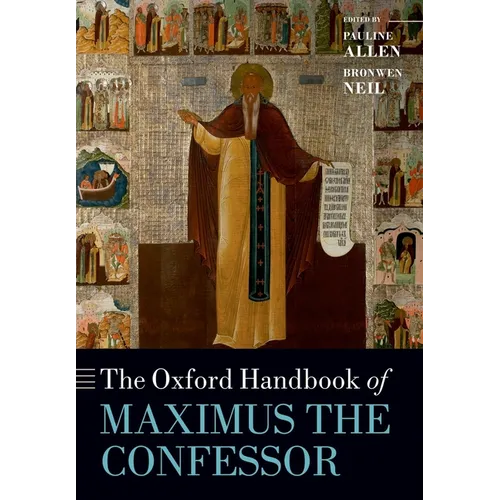 The Oxford Handbook of Maximus the Confessor