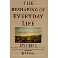 The Reshaping of Everyday Life: 1790-1840