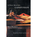 A Stay Against Confusion: Essays on Faith and Fiction