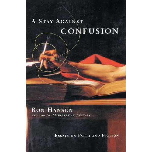 A Stay Against Confusion: Essays on Faith and Fiction