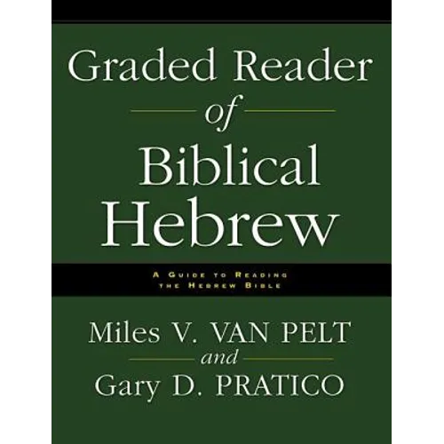 The Graded Reader of Biblical Hebrew: A Guide to Reading the Hebrew Bible