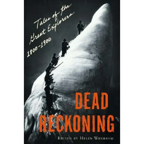Dead Reckoning: Tales of the Great Explorers, 1800-1900