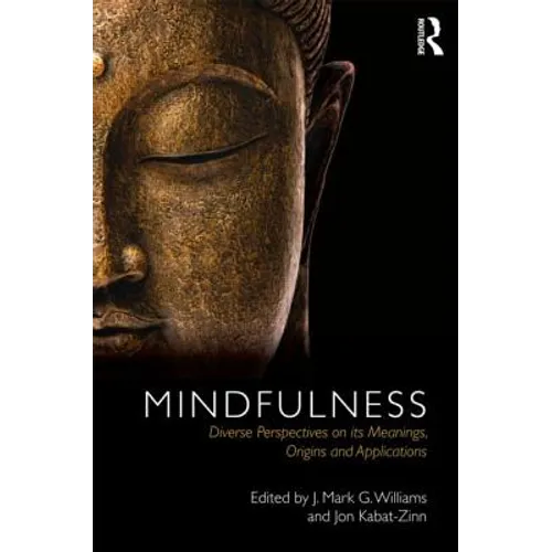 Mindfulness: Diverse Perspectives on Its Meaning, Origins and Applications