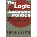 The Logic of Japanese Politics: Leaders, Institutions, and the Limits of Change