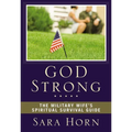 The God Strong: The Military Wife's Spiritual Survival Guide