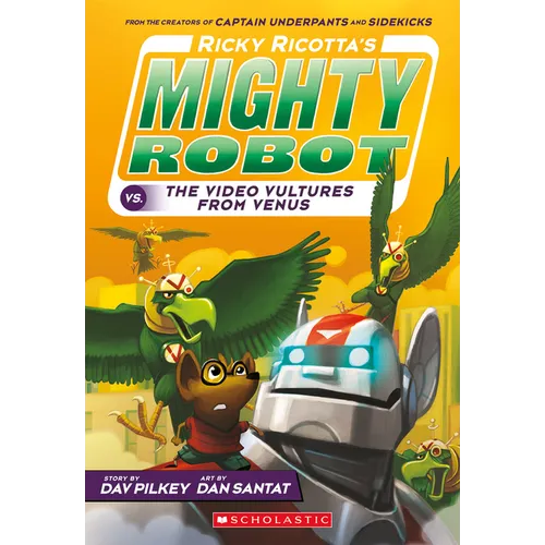 Ricky Ricotta's Mighty Robot vs. the Video Vultures from Venus (Ricky Ricotta's Mighty Robot #3): Volume 3