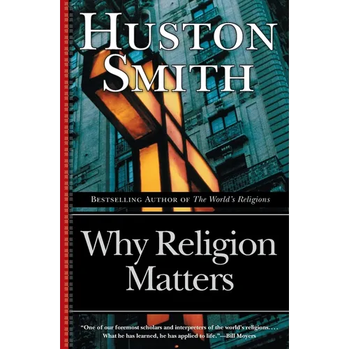 Why Religion Matters: The Fate of the Human Spirit in an Age of Disbelief